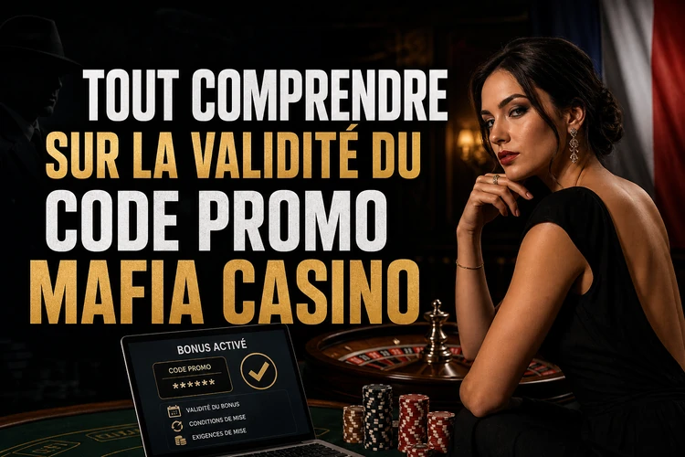 Tout comprendre sur la validité du code promo mafia casino