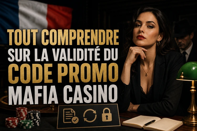 Tout comprendre sur la validité du code promo mafia casino